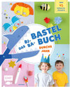 Buchcover Das Bi-Ba-Bastelbuch durchs Jahr – über 45 kinderleichte Verbastel-Projekte für Frühling, Sommer, Herbst und Winter