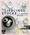 Buchcover Lieblingsstücke aus Raysin, Beton & Co.