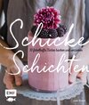 Buchcover Schicke Schichten – Fabelhafte Torten backen und verzieren