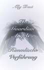 Buchcover The Guardian Angels - Himmlische Verführung