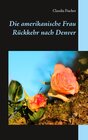 Buchcover Die amerikanische Frau - Rückkehr nach Denver