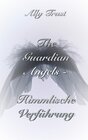 Buchcover The Guardian Angels  - Himmlische Verführung