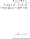 Buchcover Places of (Pop)ular Music in Berlin(West)