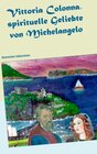 Buchcover Vittoria Colonna, spirituelle Geliebte von Michelangelo
