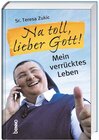 Buchcover Na toll, lieber Gott!