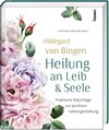 Buchcover Hildegard von Bingen - Heilung an Leib und Seele