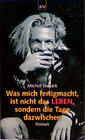 Buchcover Was mich fertigmacht, ist nicht das Leben, sondern die Tage dazwischen