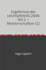 Buchcover Ergebnisse der Leichtathletik 2004 Teil 1 – Meisterschaften (1)