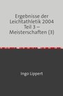 Buchcover Ergebnisse der Leichtathletik 2004 Teil 3 – Meisterschaften (3)