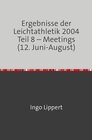 Buchcover Ergebnisse der Leichtathletik 2004 Teil 8 – Meetings (12. Juni-August)