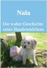 Buchcover Nala Die wahre Geschichte eines Hundemädchens