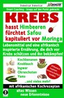 Buchcover Die Heilkraft der Lebensmittel / KREBS hasst Himbeeren, fürchtet Safou und kapituliert vor Moringa