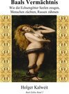 Buchcover Baals Vermächtnis Wie die Echsengötter Seelen zeugen, Menschen züchten, Rassen zähmen