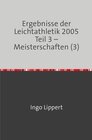 Buchcover Ergebnisse der Leichtathletik 2005 Teil 3 – Meisterschaften (3)
