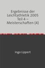 Buchcover Ergebnisse der Leichtathletik 2005 Teil 4 – Meisterschaften (4)
