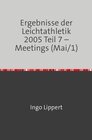 Buchcover Ergebnisse der Leichtathletik 2005 Teil 7 – Meetings (Mai/1)