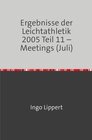 Buchcover Ergebnisse der Leichtathletik 2005 Teil 11 – Meetings (Juli)