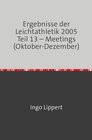 Buchcover Ergebnisse der Leichtathletik 2005 Teil 13 – Meetings (Oktober-Dezember)