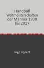 Buchcover Handball Weltmeisterschaften der Männer 1938 bis 2017