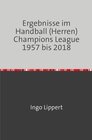 Buchcover Ergebnisse im Handball (Herren) Champions League 1957 bis 2018