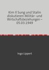 Buchcover Kim Il Sung und Stalin diskutieren Militär- und Wirtschaftsbeziehungen – 05.03.1949
