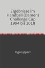Buchcover Ergebnisse im Handball (Damen) Challenge Cup 1994 bis 2018