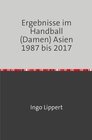 Buchcover Ergebnisse im Handball (Damen) Asien 1987 bis 2017