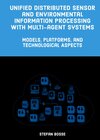 Buchcover Unified Distributed Sensor and Environmental Information Processing with Multi-agent Systems