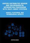 Buchcover Unified Distributed Sensor and Environmental Information Processing with Multi-Agent Systems