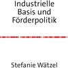 Buchcover Industrielle Basis und Förderpolitik