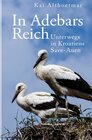 Buchcover In Adebars Reich. Unterwegs in Kroatiens Save-Auen