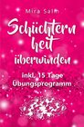 Buchcover Schüchternheit: So befreien Sie sich in 15 Tagen von Schüchternheit und Selbstzweifeln! Eine Schritt für Schritt Anleitu