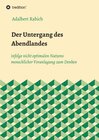 Buchcover Der Untergang des Abendlandes infolge nicht optimalen Nutzens menschlicher Veranlagung zum Denken