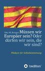 Buchcover Müssen wir Europäer sein? Oder dürfen wir sein, die wir sind?