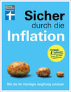 Buchcover Sicher durch die Inflation - mit 7 hilfreichen Maßnahmen gegen die Geldentwertung - Checklisten und Finanztipps zur Risi