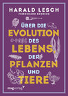 Buchcover Über die Evolution des Lebens, der Pflanzen und Tiere