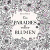 Buchcover Ein Paradies voller Blumen: Ausmalbuch für Erwachsene