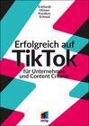 Buchcover Erfolgreich auf TikTok für Unternehmen und Content Creator