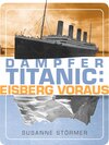 Buchcover Dampfer Titanic: Eisberg voraus