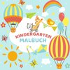 Buchcover Mein Kindergarten Malbuch - Ausmalbuch für die ganz kleinen - Kinder Malbuch für Kleinkinder mit einfachen Malvorlagen