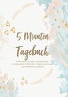 Buchcover Das 5 Minuten Tagebuch - 5 Minuten für mehr Achtsamkeit, Dankbarkeit, Motivation, Selbstvertrauen und Selbstbewusstsein