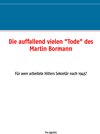 Buchcover Die auffallend vielen "Tode" des Martin Bormann