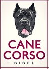 Buchcover Cane Corso Italiano Bibel - Wesen, Charakter und Erziehung