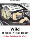 Buchcover Wild at Rock 'n' Roll Heart - Esther Rebel und ihr Werk