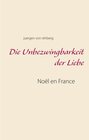 Buchcover Die Unbezwingbarkeit der Liebe