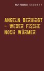 Buchcover Angeln beruhigt - weder Fische noch Würmer