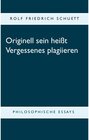 Buchcover Originell sein heißt Vergessenes plagiieren