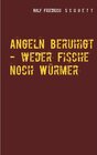 Buchcover Angeln beruhigt - weder Fische noch Würmer