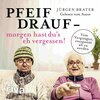 Buchcover Pfeif drauf – morgen hast du's eh vergessen!