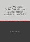 Buchcover Euer Märchen Onkel Dirk Michael Roscher erzählt euch Märchen Teil 2